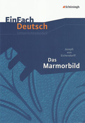 Eichendorff / Thielecke | Das Marmorbild. EinFach Deutsch Unterrichtsmodelle | Buch | 978-3-14-022464-2 | sack.de