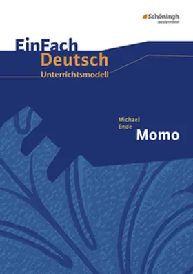 Ende / Schwake |  Michael Ende: Momo. EinFach Deutsch Unterrichtsmodelle | Buch |  Sack Fachmedien