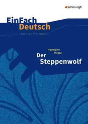 Hesse / Schwake |  Der Steppenwolf. EinFach Deutsch Unterrichtsmodelle | Buch |  Sack Fachmedien