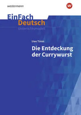 Timm / Kreutz |  Die Entdeckung der Currywurst. EinFach Deutsch Unterrichtsmodelle | Buch |  Sack Fachmedien