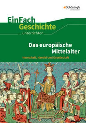 Anniser / Rosenthal / Satter |  Mitttelalter. EinFach Geschichte Unterrichtsmodelle | Buch |  Sack Fachmedien