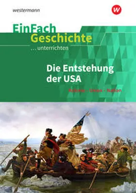 Jauch |  EinFach Geschichte ...unterrichten/Die Entstehung der USA - Kolonie - Union - Nation | Buch |  Sack Fachmedien