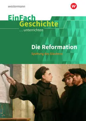 Anniser / Rosenthal / Satter |  Reformation. EinFach Geschichte ...unterrichten | Buch |  Sack Fachmedien