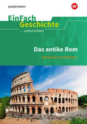 Anniser / Rosenthal / Satter |  Das antike Rom. EinFach Geschichte ...unterrichten | Buch |  Sack Fachmedien