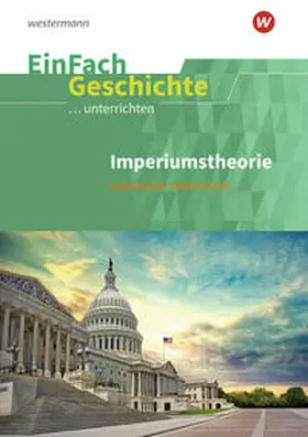 Endres / Thomas |  Imperiumstheorien. Sekundarstufe 2. EinFach Geschichte ...unterrichten | Buch |  Sack Fachmedien
