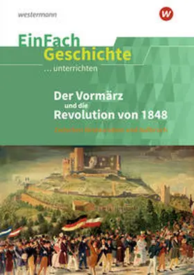 Rosenthal / Satter |  Der Vormärz und die Revolution von 1848 . EinFach Geschichte ...unterrichten | Buch |  Sack Fachmedien