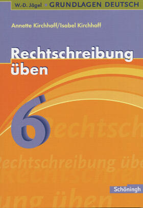 Kirchhoff |  Grundlagen Deutsch. Rechtschreibung üben 6. Schuljahr. RSR 2006 | Buch |  Sack Fachmedien