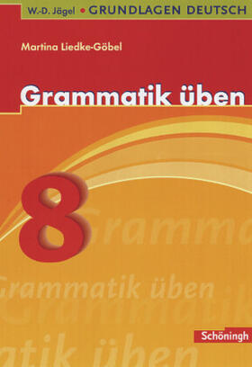 Jägel / Liedke-Göbel / Fuchs |  Grundlagen Deutsch. Grammatik üben. 8. Schuljahr | Buch |  Sack Fachmedien