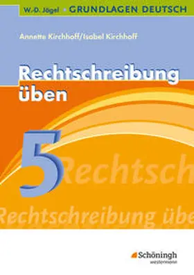Kirchhoff |  Grundlg. Deutsch. Rechtschr. üben 5. Schuljahr | Buch |  Sack Fachmedien