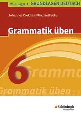Diekhans / Fuchs |  Grundlagen Deutsch. Grammatik üben. 6. Schuljahr. RSR 2006 | Buch |  Sack Fachmedien