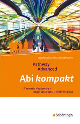 Edelbrock / Schmidt-Grob |  Pathway Advanced. Abi kompakt. Lese- und Arbeitsbuch Englisch für die Qualifikationsphase der gymnasialen Oberstufe - Neubearbeitung | Buch |  Sack Fachmedien