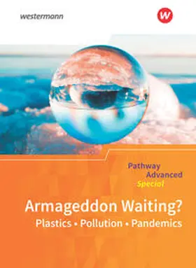 Edelbrock / Schmidt-Grob |  Pathway Advanced Special: Armageddon Waiting? Plastics - Pollution - Pandemics: Themenheft | Buch |  Sack Fachmedien