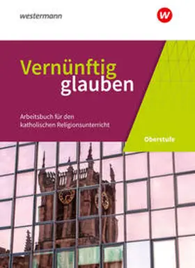 Michalke-Leicht / Sajak / Glees-zur Bonsen |  Vernünftig glauben 1 Schülerbuch. Sekundarstufe 2 | Buch |  Sack Fachmedien
