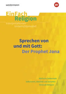 Flottmeier / Garske |  Sprechen von und mit Gott: Der Prophet Jona. EinFach Religion | Buch |  Sack Fachmedien