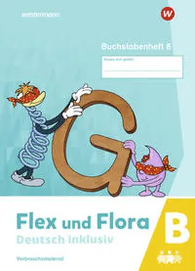  Flex und Flora - Deutsch inklusiv. Buchstabenheft 6 inklusiv (B) 2021 | Buch |  Sack Fachmedien