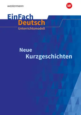 Diekhans |  Neue Kurzgeschichten Klassen 10 - 13. EinFach Deutsch Unterrichtsmodelle | Buch |  Sack Fachmedien