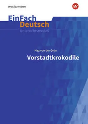 Grün / Kaiser / Diekhans |  Vorstadtkrokodile - Neubearbeitung: Klassen 5 - 7. EinFach Deutsch Unterrichtsmodelle | Buch |  Sack Fachmedien