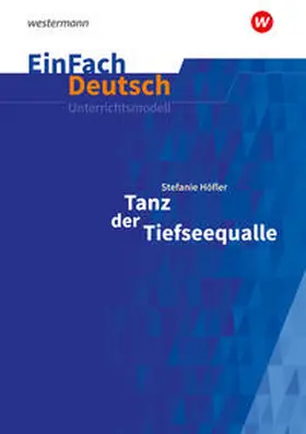 Höfler / Kaiser |  Tanz der Tiefseequalle. Klassen 7 - 8. EinFach Deutsch Unterrichtsmodelle | Buch |  Sack Fachmedien