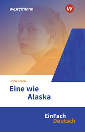 Steensen / Green / Diekhans |  Eine wie Alaska Klassen 7 - 9. EinFach Deutsch Textausgaben | Buch |  Sack Fachmedien