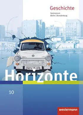 Brieske / Baumgärtner |  Horizonte - Geschichte 10. Schulbuch. Berlin und Brandenburg | Buch |  Sack Fachmedien