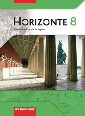  Horizonte - Geschichte 8. Schülerband. Realschule Bayern | Buch |  Sack Fachmedien