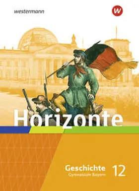  Horizonte - Geschichte 12. Schulbuch. Für die Oberstufe in Bayern | Buch |  Sack Fachmedien