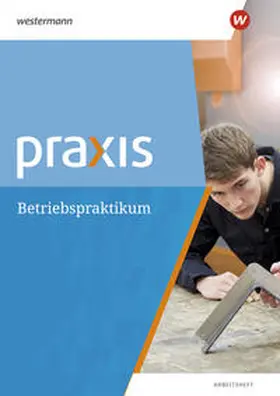 Kaminski / Eickelkamp / Pulkrabek |  Praxis. Arbeitsheft Betriebspraktikum | Buch |  Sack Fachmedien