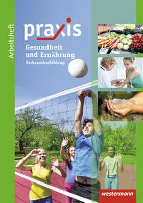 Kaminski / Eickelkamp / Friebel |  Praxis: Arbeitsheft Ernährung und Gesundheit: Verbraucherbildung | Buch |  Sack Fachmedien