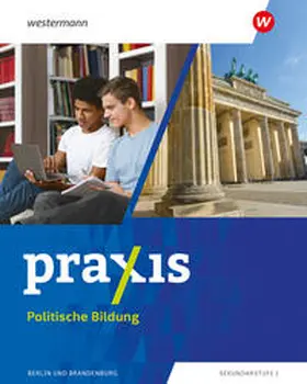 Furchheim / Gauweiler / Köhler |  Praxis Politische Bildung 7 - 10. Schulbuch. Für Berlin und Brandenburg | Buch |  Sack Fachmedien