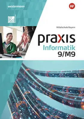 Czerney / Neubauer / Greubel |  Praxis Informatik 9/M9. Schulbuch. Für Mittelschulen in Bayern | Buch |  Sack Fachmedien