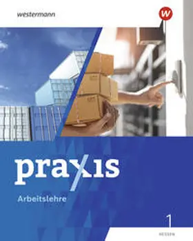 Auer / Schneider / Fletemeyer |  Praxis Arbeitslehre 1. Schulbuch. Für Hessen | Buch |  Sack Fachmedien