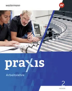 Auer / Schneider / Fletemeyer |  Praxis Arbeitslehre 2. Schulbuch. Für Hessen | Buch |  Sack Fachmedien