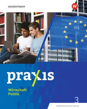 Esser / Bosse / Pankratz |  Praxis Wirtschaft Politik 3. Schulbuch. Für Nordrhein-Westfalen | Buch |  Sack Fachmedien