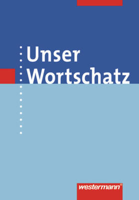  Unser Wortschatz, Allgemeine Ausgabe 2006; Wörterbuch | Buch |  Sack Fachmedien