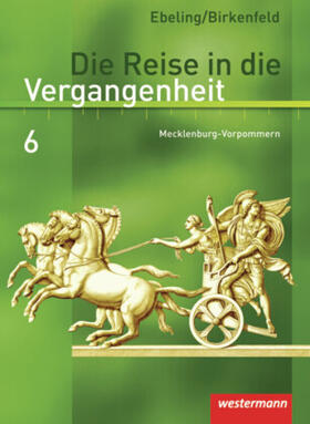 Birkenfeld / Ebeling |  Die Reise in die Vergangenheit 6. Schulbuch. Mecklenburg-Vorpommern | Buch |  Sack Fachmedien