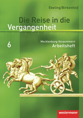 Birkenfeld / Ebeling |  Die Reise in die Vergangenheit 6. Arbeitsheft. Mecklenburg-Vorpommern | Buch |  Sack Fachmedien