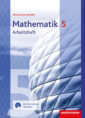  Mathematik 5. Arbeitsheft mit interaktiven Übungen. Für Realschulen in Bayernn | Buch |  Sack Fachmedien