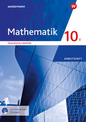  Mathematik 10 I. Arbeitsheft  mit interaktiven Übungen. Für Realschulen in Bayern | Buch |  Sack Fachmedien