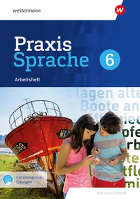 Grassert / Gürster / Kern |  Praxis Sprache 6. Arbeitsheft mit interaktiven Übungen. Für Realschulen in Bayern | Buch |  Sack Fachmedien