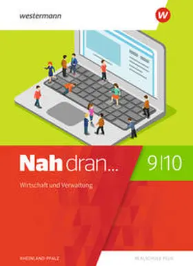 Anton / Bauer / Braun |  Nah dran 9 / 10. Schulbuch. Wirtschaft und Verwaltung. Rheinland-Pfalz | Buch |  Sack Fachmedien
