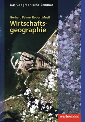 Musil / Palme |  Wirtschaftsgeographie | Buch |  Sack Fachmedien
