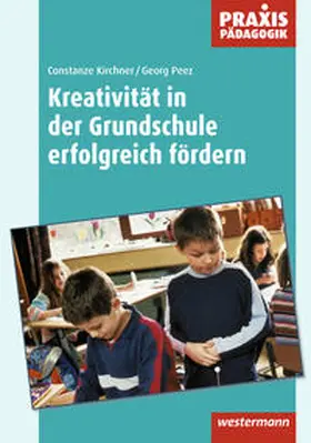 Kirchner / Peez |  Kreativität in der Grundschule erfolgreich fördern | Buch |  Sack Fachmedien