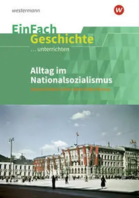 Satter / Anniser |  Alltag im Nationalsozialismus. EinFach Geschichte ...unterrichten | Buch |  Sack Fachmedien