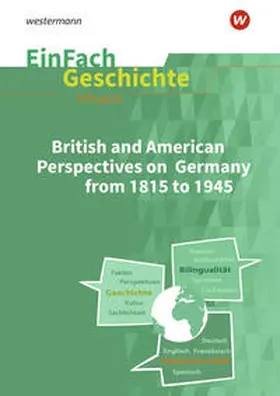 Decker / Anniser / Satter |  British and American Perspectives on Germany from 1815 to 1945. EinFach Geschichte ... unterrichten BILINGUAL | Buch |  Sack Fachmedien