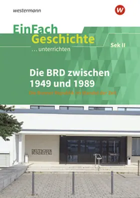 Anniser / Satter / Sanfilippo |  Die BRD zwischen 1949 und 1989. EinFach Geschichte ...unterrichten | Buch |  Sack Fachmedien