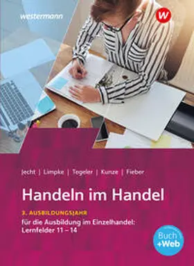 Limpke / Jecht / Tegeler |  Handeln im Handel. 3. Ausbildungsjahr im Einzelhandel. Schulbuch | Buch |  Sack Fachmedien