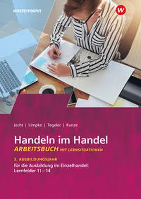 Tegeler / Jecht / Limpke |  Handeln im Handel 3. Ausbildungsjahr im Einzelhandel: Lernfelder 11 bis 14: Arbeitsbuch | Buch |  Sack Fachmedien