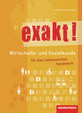Lötzerich / Schneider |  exakt! Wirtschafts- und Sozialkunde für das Lebensmittelhandwerk | Buch |  Sack Fachmedien