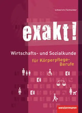 Lötzerich / Schneider |  exakt! / exakt! Wirtschafts- und Sozialkunde für Körperpflege-Berufe | Buch |  Sack Fachmedien