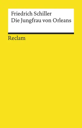 Schiller |  Die Jungfrau von Orleans. Eine romantische Tragödie. Textausgabe mit Anmerkungen/Worterklärungen und Zeittafel historischer Ereignisse | Buch |  Sack Fachmedien